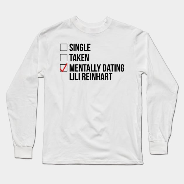 MENTALLY DATING LILI REINHART Long Sleeve T-Shirt by localfandoms